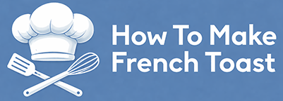 How To Make French Toast